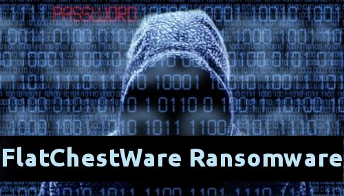 Delete FlatChestWare Ransomware