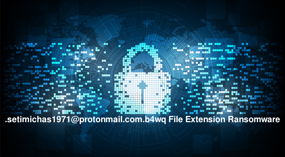 Delete .setimichas1971@protonmail.com.b4wq File Extension Ransomware