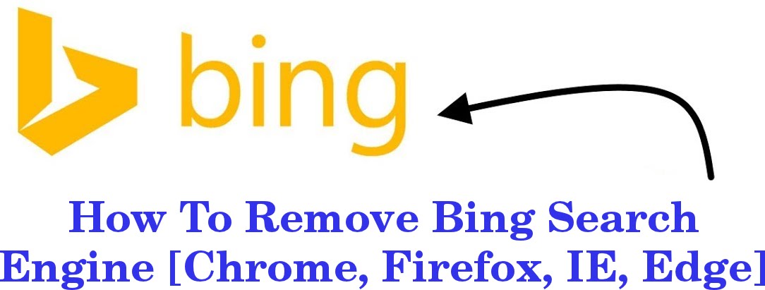 How To Remove Bing Search Engine [Chrome, Firefox, IE ...